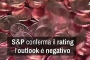 S&amp;P conferma il rating, l'outlook e' negativo
