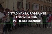 Cittadinanza, raggiunte le 500mila firme per il referendum