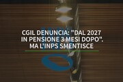 La Cgil: 'Dal 2027 in pensione 3 mesi dopo'. L'Inps smentisce