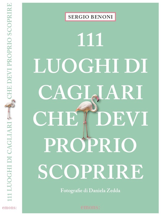 Cagliari da riscoprire con 111 indirizzi imperdibili