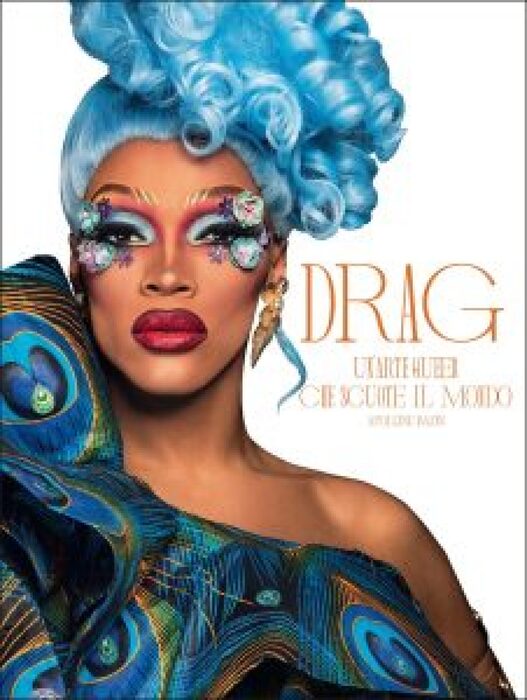 Drag, l'arte della trasformazione di sé in un libro