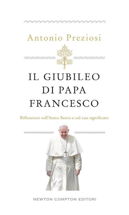 Il Giubileo di Papa Francesco, una guida per l'Anno Santo