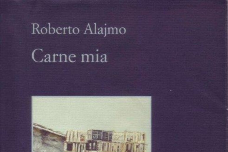 La copertina del libro di Roberto Alajmo  'Carne mia ' - RIPRODUZIONE RISERVATA