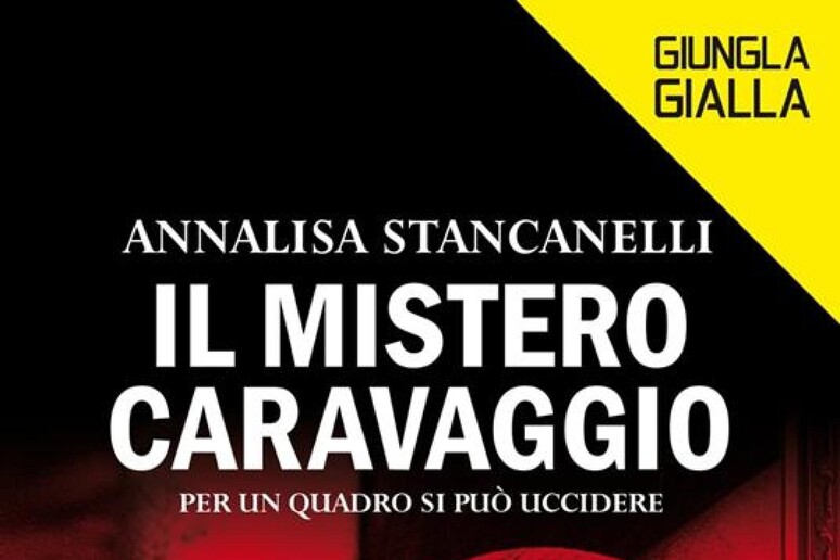 Annalisa Stancanelli, Il mistero Caravaggio - RIPRODUZIONE RISERVATA