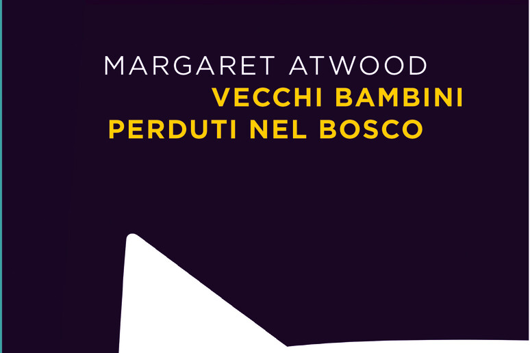 Vecchi bambini perduti nel bosco nuovo libro di Margaret Atwood